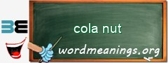 WordMeaning blackboard for cola nut